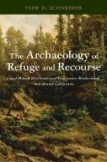 The Archaeology of Refuge and Recourse : Coast Miwok Resilience and Indigenous Hinterlands in Colonial California 