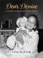 Dear Denise : Letters to the Sister I Never Knew 