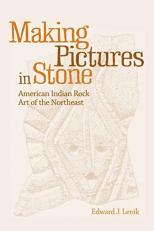 Making Pictures in Stone : American Indian Rock Art of the Northeast 2nd
