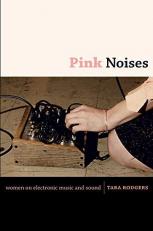 Pink Noises : Women on Electronic Music and Sound 