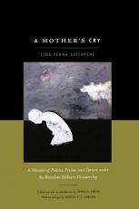 A Mother's Cry : A Memoir of Politics, Prison, and Torture under the Brazilian Military Dictatorship 