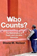 Who Counts? : The Mathematics of Death and Life after Genocide 