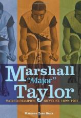 Marshall Major Taylor : World Champion Bicyclist, 1899-1901 