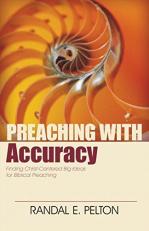 Preaching with Accuracy : Finding Christ-Centered Big Ideas for Biblical Preaching 