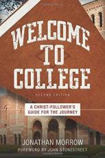 Welcome to College : A Christ-Follower's Guide for the Journey 2nd