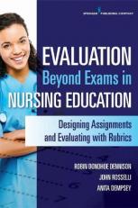 Evaluation Beyond Exams in Nursing Education : Designing Assignments and Evaluating with Rubrics 