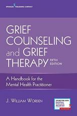 Grief Counseling and Grief Therapy : A Handbook for the Mental Health Practitioner 