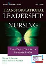 Transformational Leadership in Nursing : From Expert Clinician to Influential Leader 