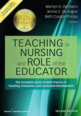 Teaching in Nursing and Role of the Educator, Second Edition : The Complete Guide to Best Practice in Teaching, Evaluation, and Curriculum Development with Access