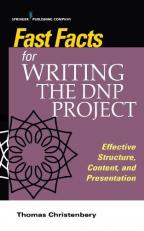 Fast Facts for Writing the Dnp Project : Effective Structure, Content, and Presentation 