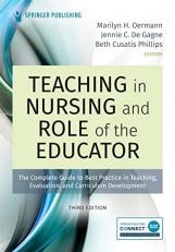 Teaching in Nursing and Role of the Educator : The Complete Guide to Best Practice in Teaching, Evaluation, and Curriculum Development with Access 3rd