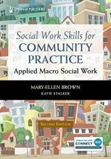 Social Work Skills for Community Practice : Applied Macro Social Work 