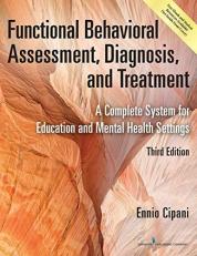Functional Behavioral Assessment, Diagnosis, and Treatment : A Complete System for Education and Mental Health Settings 