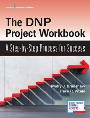 The Dnp Project Workbook : A Step-By-Step Process for Success 