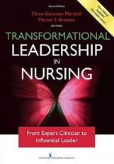 Transformational Leadership in Nursing, Second Edition : From Expert Clinician to Influential Leader