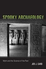 Spooky Archaeology : Myth and the Science of the Past 