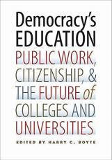 Democracy's Education : Public Work, Citizenship, and the Future of Colleges and Universities 