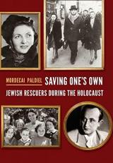 Saving One's Own : Jewish Rescuers During the Holocaust