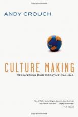 Culture Making : Recovering Our Creative Calling 
