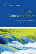 Christian Counseling Ethics : A Handbook for Psychologists, Therapists and Pastors 2nd