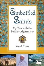 Embattled Saints : My Year with the Sufis of Afghanistan 