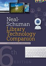 Neal-Schuman Library Technology Companion : A Basic Guide for Library Staff 6th