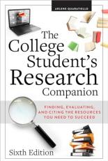 The College Student's Research Companion : Finding, Evaluating, and Citing the Resources You Need to Succeed, Sixth Edition