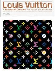 Louis Vuitton : A Passion for Creation: New Art, Fashion and Architecture 