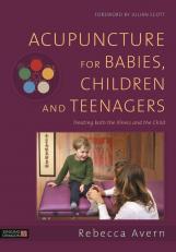 Acupuncture for Babies, Children and Teenagers: Treating both the Illness and the Child 18th