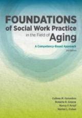Foundations of Social Work Practice in the Field of Aging : A Competency-Based Approach 2nd