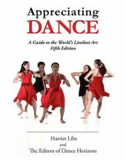 Appreciating Dance : A Guide to the World's Liveliest Art 