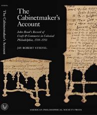 John Head His Book of Accounts : A Colonial Craftsman's Record of Cabinetmaking and Commerce in Philadelphia, 1718-1753 