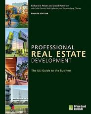 Professional Real Estate Development : The ULI Guide to the Business 4th