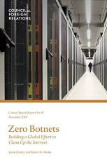 Zero Botnets : Building a Global Effort to Clean up the Internet 