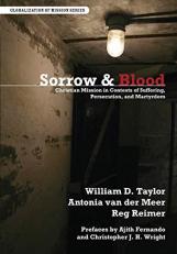 Sorrow and Blood : Christian Mission in Contexts of Suffering, Persecution, and Martyrdom 