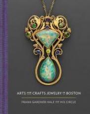 Arts and Crafts Jewelry in Boston : Frank Gardner Hale and His Circle 