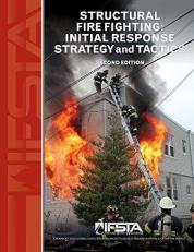 Structural Fire Fighting : Initial Response Strategy and Tactics 