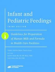 Infant and Pediatric Feedings : Guidelines for Preparation of Human Milk and Formula in Health Care Facilities 3rd