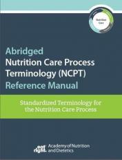 Abridged Nutrition Care Process Terminology (NCPT) Reference Manual : Standardized Terminology for the Nutrition Care Process with Access 