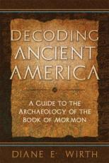 Decoding Ancient America : A Guide to the Archaeology of the Book of Mormon 