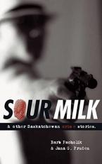 Sour Milk : & Other Saskatchewan Crime Stories 