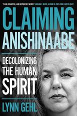 Claiming Anishinaabe : Decolonizing the Human Spirit 