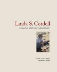 Linda S. Cordell : Innovating Southwest Archaeology 