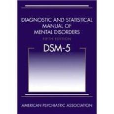 Diagnostic and Statistical Manual of Mental Disorders, Fifth Edition (DSM-5®)