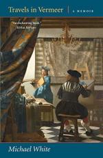 Travels in Vermeer : A Memoir 