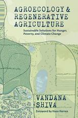 Agroecology and Regenerative Agriculture : An Evidence-Based Guide to Sustainable Solutions for Hunger, Poverty, and Climate Change 