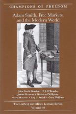 Champions of Freedom, Volume 40 : Adam Smith, Free Markets, and the Modern World 
