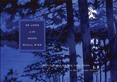 As Long As the Moon Shall Rise : Reflections on the Full Moon 
