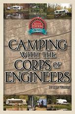 Camping with the Corps of Engineers : The Complete Guide to Campgrounds Built and Operated by the U. S. Army Corps of Engineers 10th
