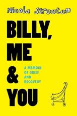 Billy, Me and You : A Memoir of Grief and Recovery 
